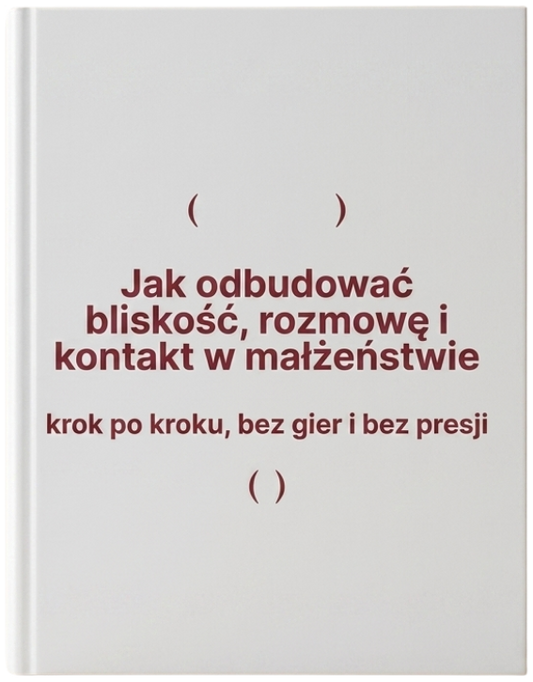 eBook: Jak odbudować bliskość, rozmowę i kontakt w małżeństwie